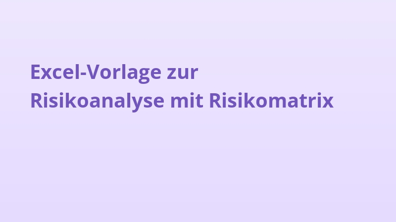 Excel-Vorlage zur Risikoanalyse mit Risikomatrix