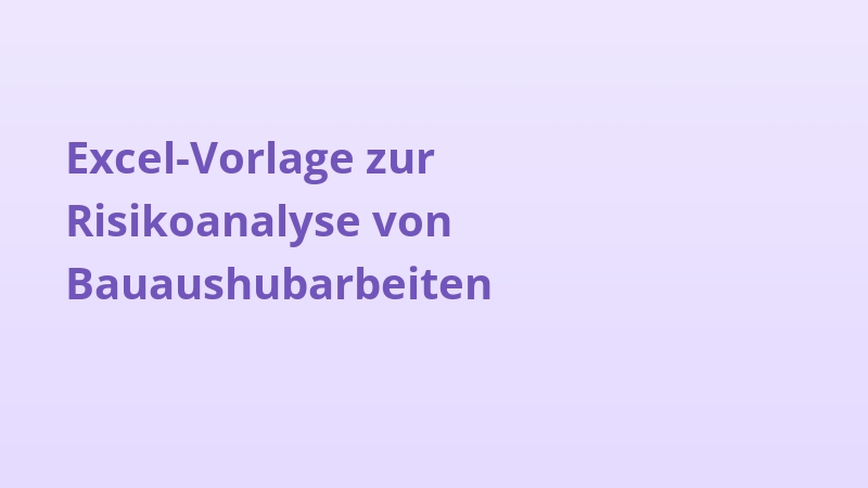 Excel-Vorlage zur Risikoanalyse von Bauaushubarbeiten