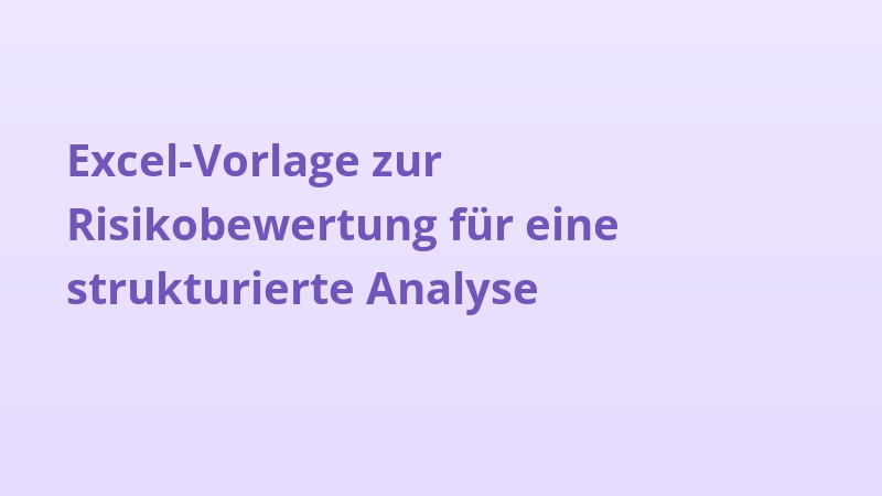 Excel-Vorlage zur Risikobewertung für eine strukturierte Analyse