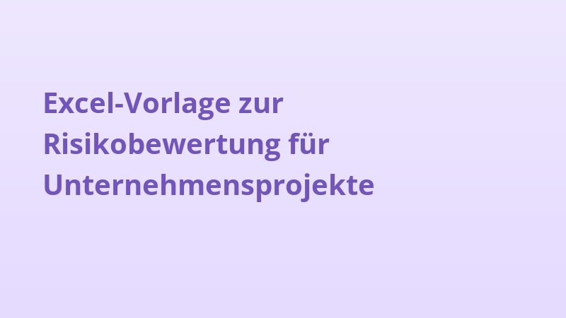 Excel-Vorlage zur Risikobewertung für Unternehmensprojekte