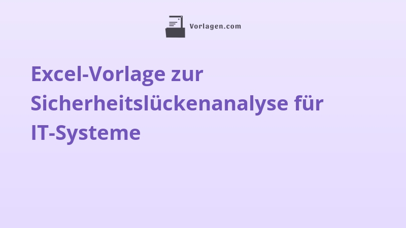 Excel-Vorlage zur Sicherheitslückenanalyse für IT-Systeme
