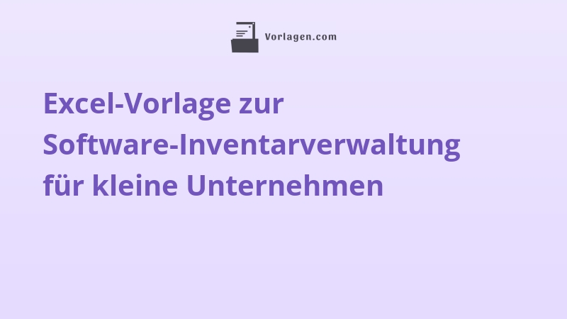 Excel-Vorlage zur Software-Inventarverwaltung für kleine Unternehmen