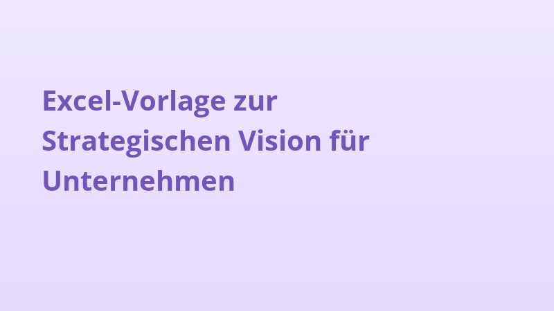 Excel-Vorlage zur Strategischen Vision für Unternehmen