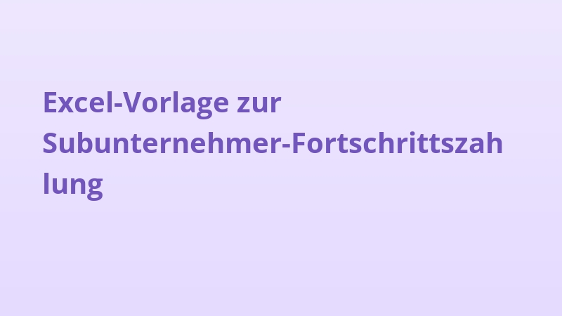 Excel-Vorlage zur Subunternehmer-Fortschrittszahlung