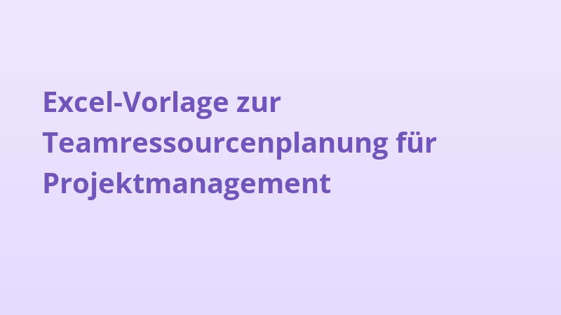 Excel-Vorlage zur Teamressourcenplanung für Projektmanagement