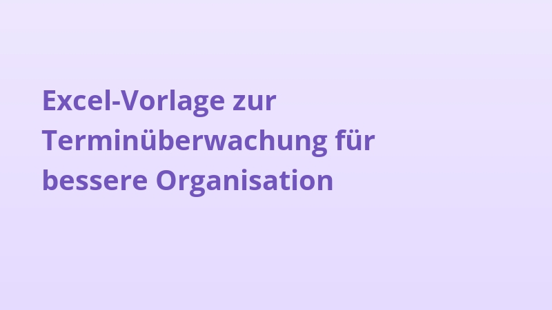 Excel-Vorlage zur Terminüberwachung für bessere Organisation