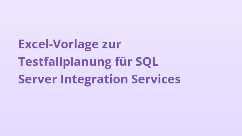 Excel-Vorlage zur Testfallplanung für SQL Server Integration Services
