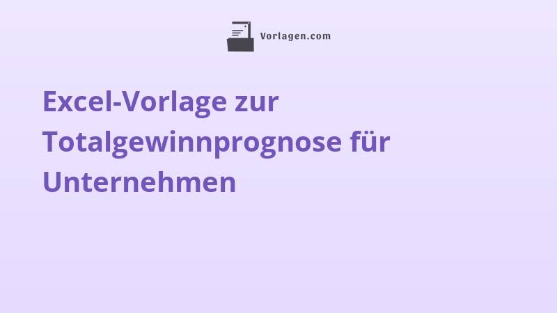 Excel-Vorlage zur Totalgewinnprognose für Unternehmen