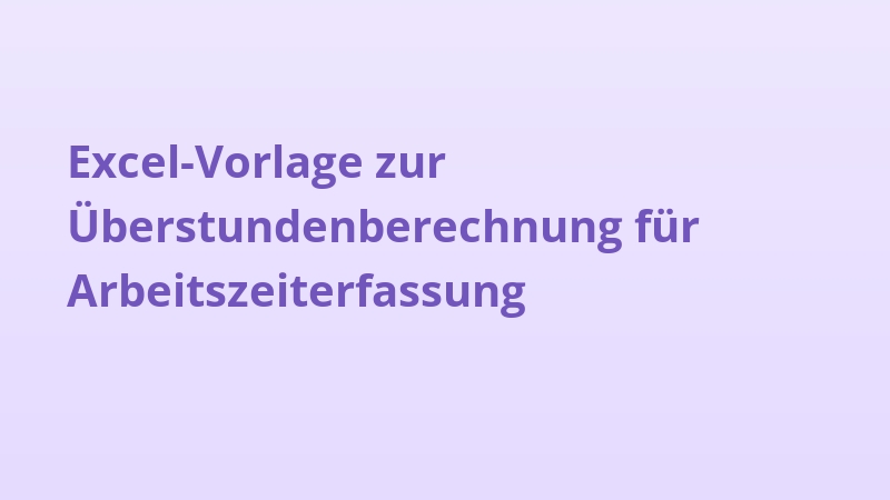 Excel-Vorlage zur Überstundenberechnung für Arbeitszeiterfassung