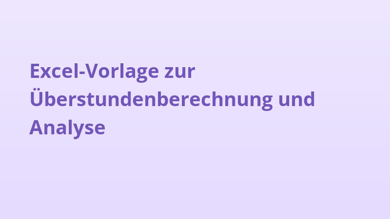 Excel-Vorlage zur Überstundenberechnung und Analyse