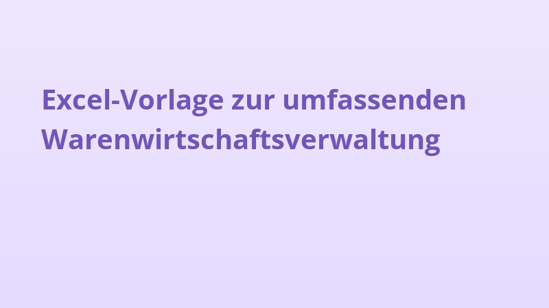 Excel-Vorlage zur umfassenden Warenwirtschaftsverwaltung