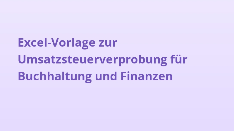 Excel-Vorlage zur Umsatzsteuerverprobung für Buchhaltung und Finanzen