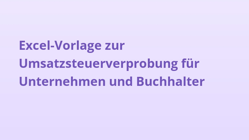 Excel-Vorlage zur Umsatzsteuerverprobung für Unternehmen und Buchhalter