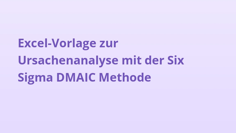Excel-Vorlage zur Ursachenanalyse mit der Six Sigma DMAIC Methode