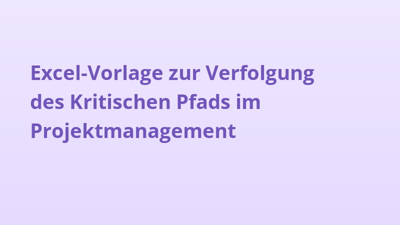 Excel-Vorlage zur Verfolgung des Kritischen Pfads im Projektmanagement