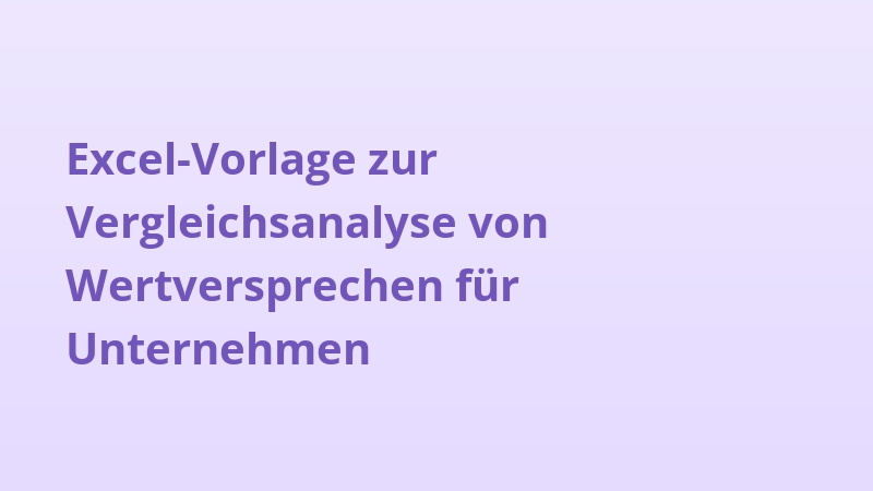 Excel-Vorlage zur Vergleichsanalyse von Wertversprechen für Unternehmen