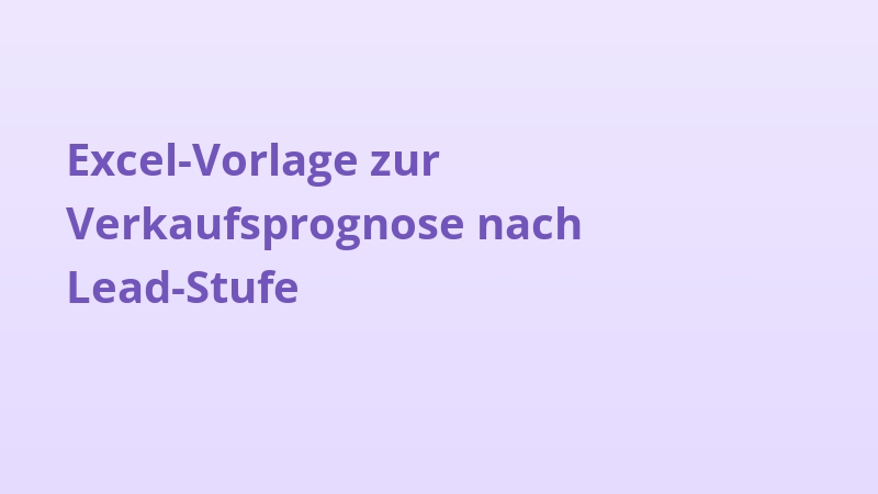 Excel-Vorlage zur Verkaufsprognose nach Lead-Stufe