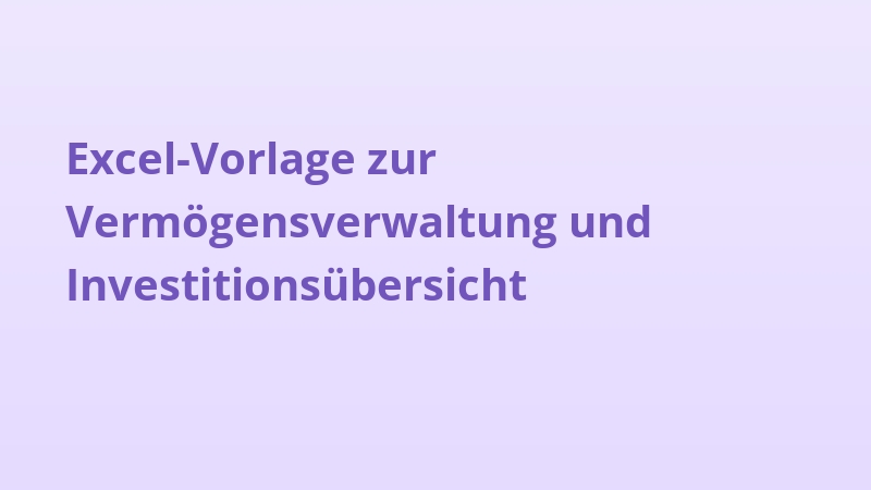 Excel-Vorlage zur Vermögensverwaltung und Investitionsübersicht