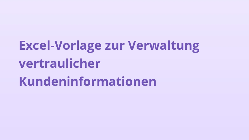 Excel-Vorlage zur Verwaltung vertraulicher Kundeninformationen