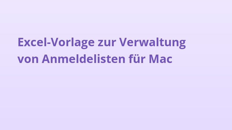 Excel-Vorlage zur Verwaltung von Anmeldelisten für Mac
