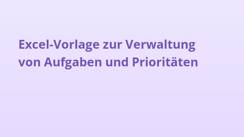 Excel-Vorlage zur Verwaltung von Aufgaben und Prioritäten