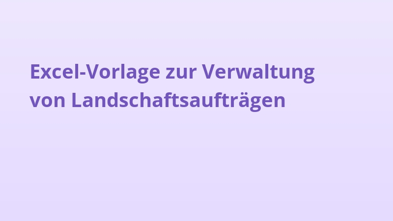 Excel-Vorlage zur Verwaltung von Landschaftsaufträgen