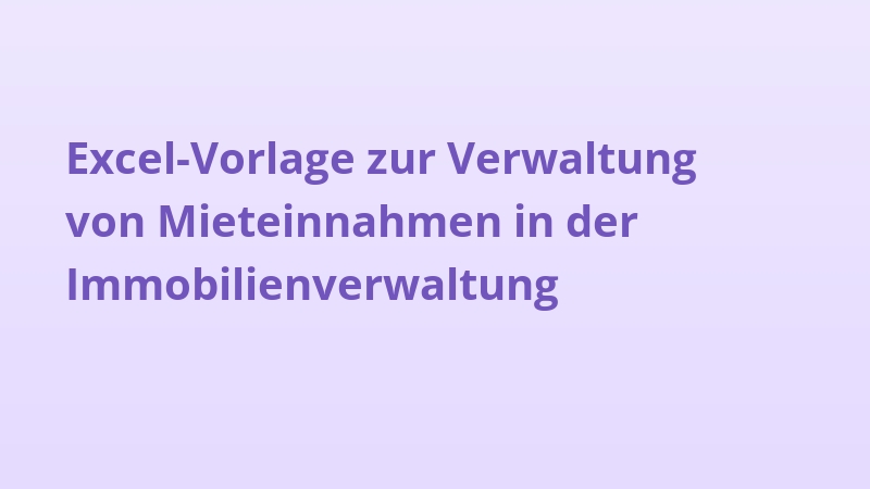 Excel-Vorlage zur Verwaltung von Mieteinnahmen in der Immobilienverwaltung