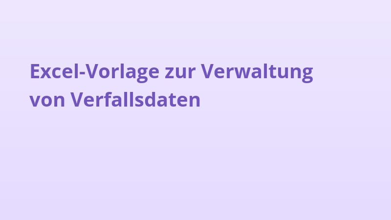 Excel-Vorlage zur Verwaltung von Verfallsdaten