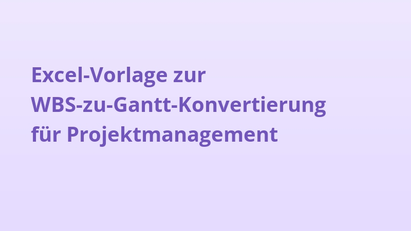 Excel-Vorlage zur WBS-zu-Gantt-Konvertierung für Projektmanagement