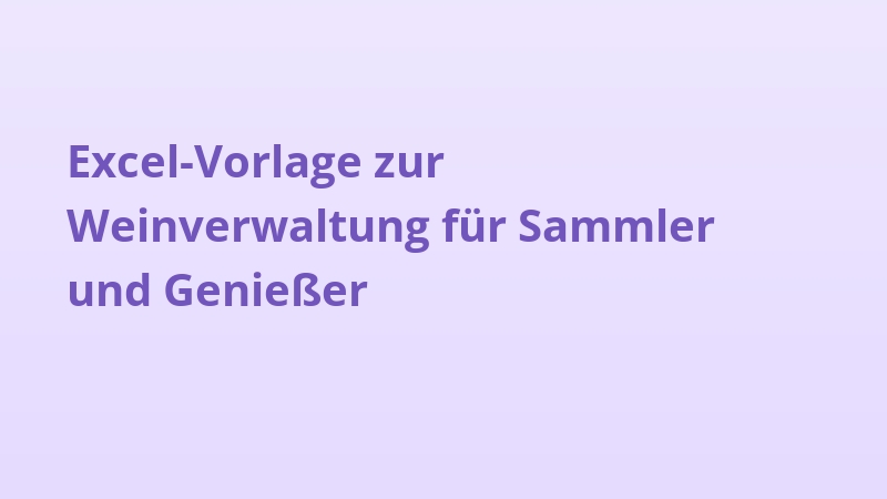 Excel-Vorlage zur Weinverwaltung für Sammler und Genießer