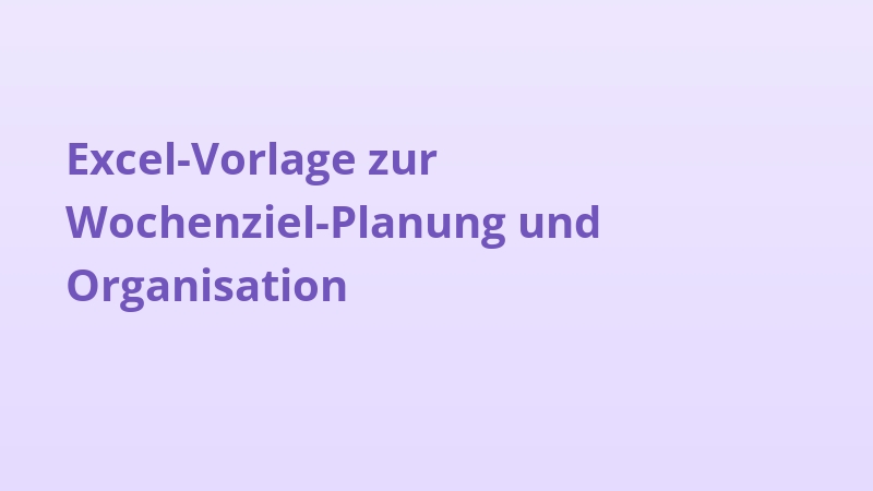 Excel-Vorlage zur Wochenziel-Planung und Organisation