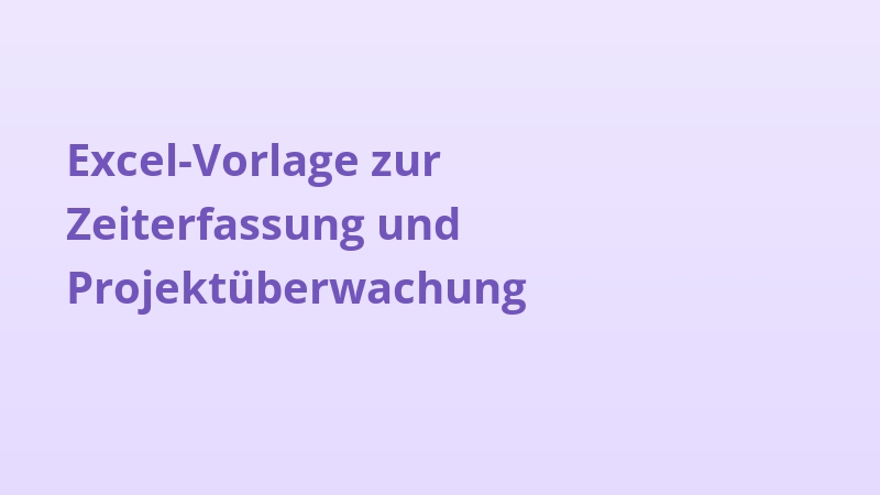 Excel-Vorlage zur Zeiterfassung und Projektüberwachung