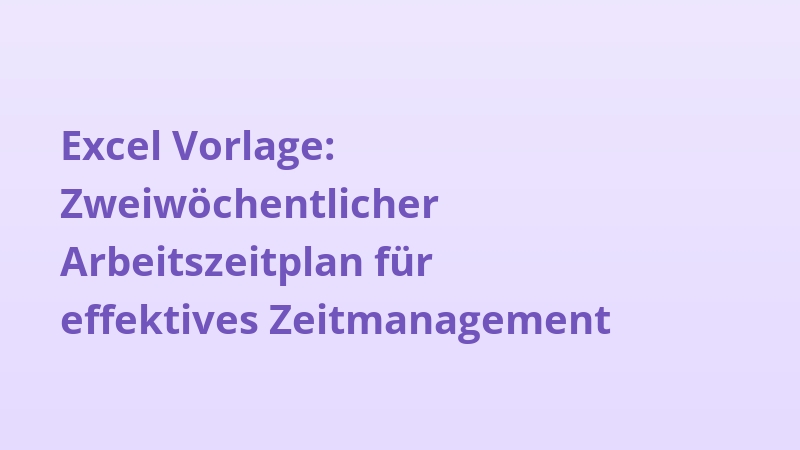 Excel Vorlage: Zweiwöchentlicher Arbeitszeitplan für effektives Zeitmanagement