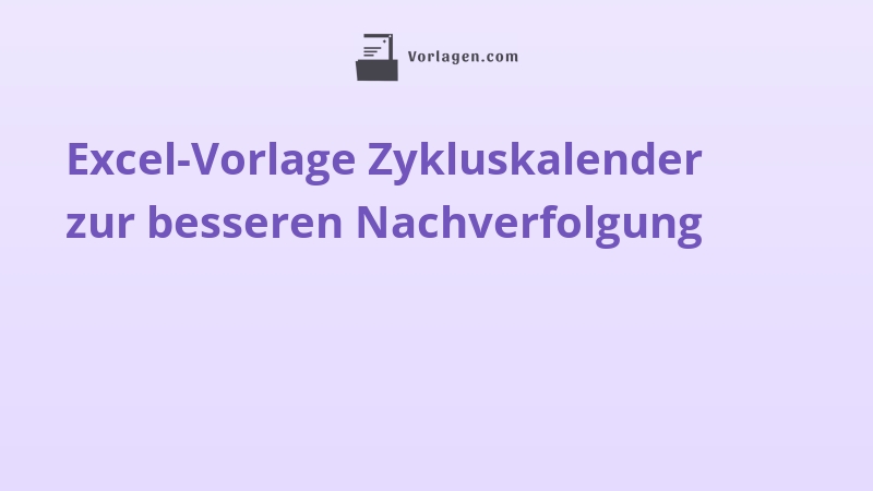 Excel-Vorlage Zykluskalender zur besseren Nachverfolgung