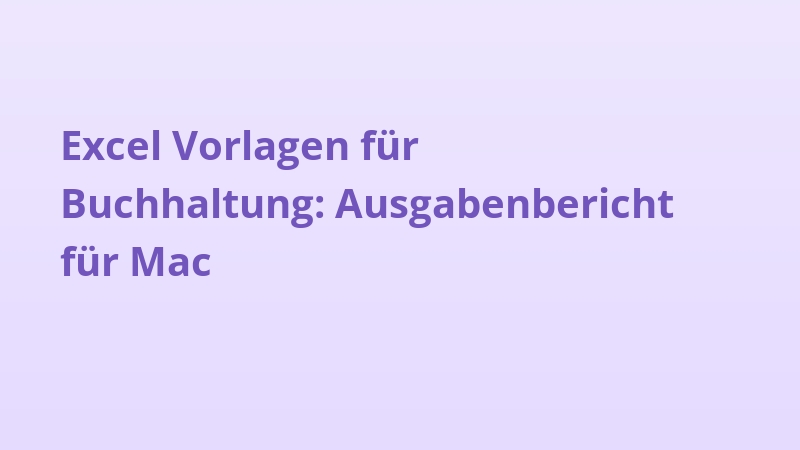 Excel Vorlagen für Buchhaltung: Ausgabenbericht für Mac