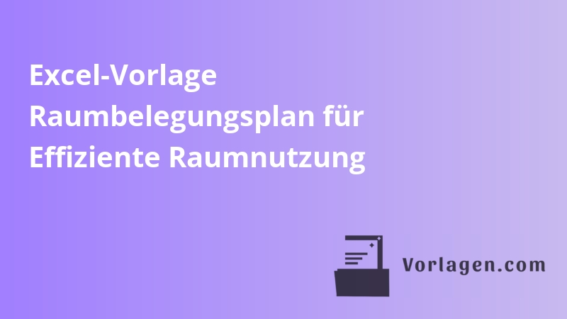 Excel-Vorlage Raumbelegungsplan für Effiziente Raumnutzung