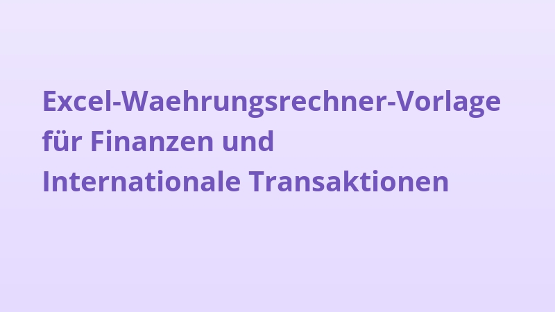 Excel-Waehrungsrechner-Vorlage für Finanzen und Internationale Transaktionen