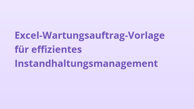 Excel-Wartungsauftrag-Vorlage für effizientes Instandhaltungsmanagement