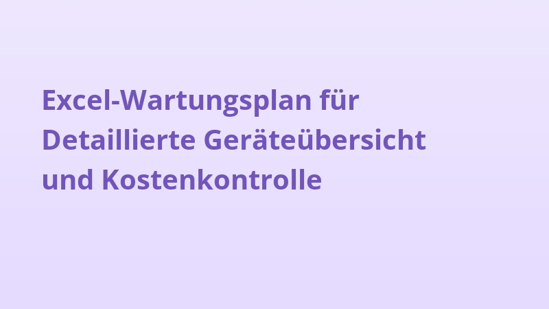 Excel-Wartungsplan für Detaillierte Geräteübersicht und Kostenkontrolle
