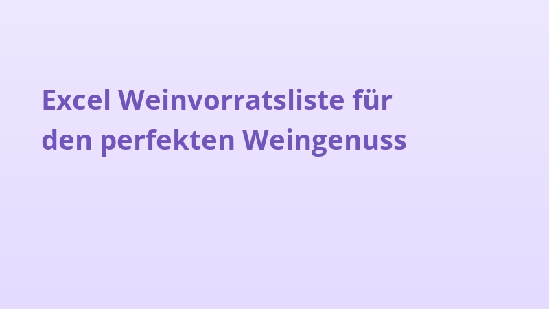 Excel Weinvorratsliste für den perfekten Weingenuss