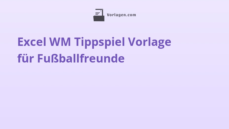 Excel WM Tippspiel Vorlage für Fußballfreunde