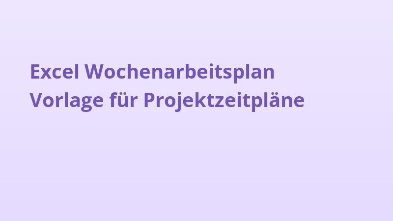 Excel Wochenarbeitsplan Vorlage für Projektzeitpläne