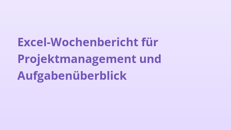 Excel-Wochenbericht für Projektmanagement und Aufgabenüberblick