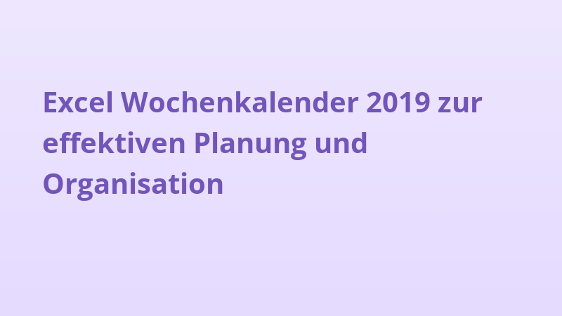Excel Wochenkalender 2019 zur effektiven Planung und Organisation