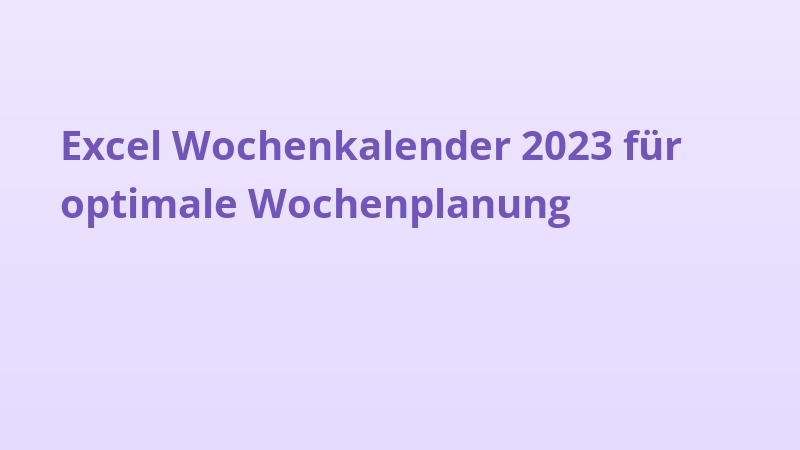 Excel Wochenkalender 2023 für optimale Wochenplanung