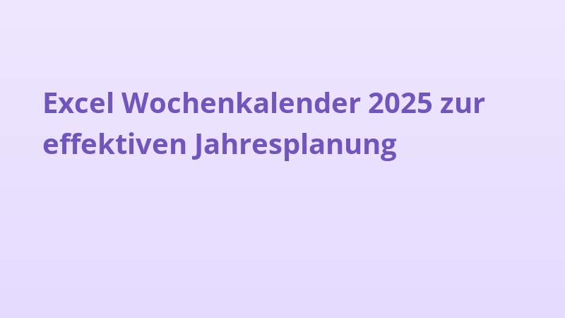Excel Wochenkalender 2025 zur effektiven Jahresplanung