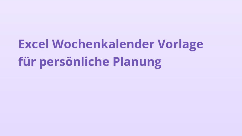 Excel Wochenkalender Vorlage für persönliche Planung