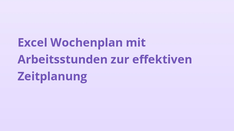 Excel Wochenplan mit Arbeitsstunden zur effektiven Zeitplanung