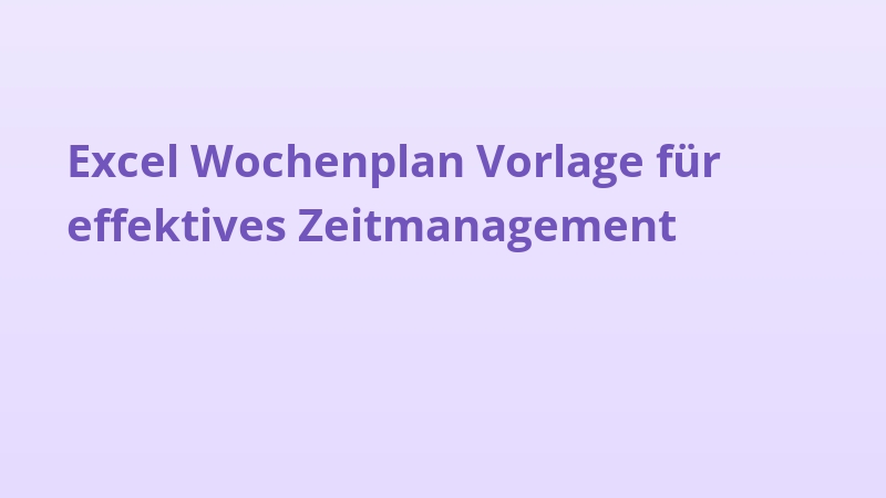 Excel Wochenplan Vorlage für effektives Zeitmanagement