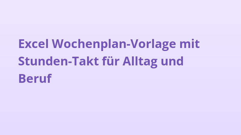 Excel Wochenplan-Vorlage mit Stunden-Takt für Alltag und Beruf